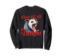 Citation Humoristique de l'opossum Hurlant - First of All I'm a Delight Sweatshirt