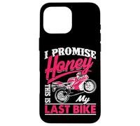 Citation Humoristique de Moto I Promise Honey This is My Last Bike Coque pour iPhone 16 Pro Max