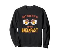 Citation Humoristique de Nourriture Don't Mess with My Breakfast Bacon Eggs Sweatshirt