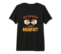 Citation Humoristique de Nourriture Don't Mess with My Breakfast Bacon Eggs T-Shirt Haut de Gamme