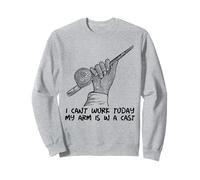 Citation Humoristique de pêche I Can't Work Today My Arm is in A Cast Sweatshirt
