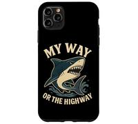 Citation Humoristique de Requin My Way Or The Highway Coque pour iPhone 11 Pro Max