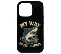 Citation Humoristique de Requin My Way Or The Highway Coque pour iPhone 13 Pro