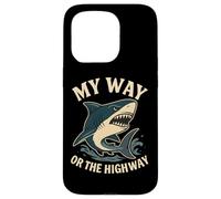 Citation Humoristique de Requin My Way Or The Highway Coque pour iPhone 15 Pro