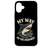 Citation Humoristique de Requin My Way Or The Highway Coque pour iPhone 16 Plus