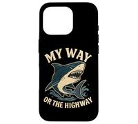 Citation Humoristique de Requin My Way Or The Highway Coque pour iPhone 16 Pro