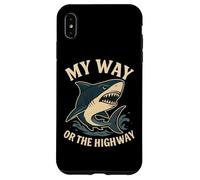 Citation Humoristique de Requin My Way Or The Highway Coque pour iPhone XS Max
