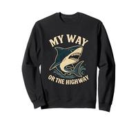 Citation Humoristique de Requin My Way Or The Highway Sweatshirt