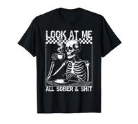 Citation Humoristique de sobriété Look at Me All Sober and Shit T-Shirt