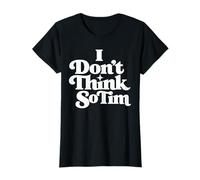 Citation Humoristique des années 90 avec Inscription « I Don't Think So Tim » T-Shirt