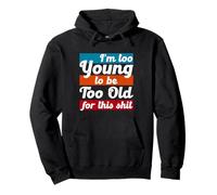 Citation Humoristique du Film « I'm Too Young to Be Too Old for This » Sweat à Capuche