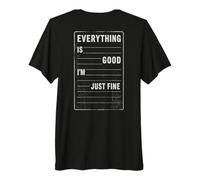 Citation Humoristique « Everything is Good Im Just Fine Sarcasm » T-Shirt Haut de Gamme