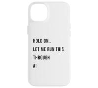 Citation Humoristique « Hold on Let Me Run This Through AI » Coque pour iPhone 14 Plus