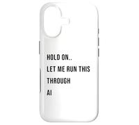 Citation Humoristique « Hold on Let Me Run This Through AI » Coque pour iPhone 17