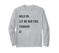 Citation Humoristique « Hold on Let Me Run This Through AI » Manche Longue