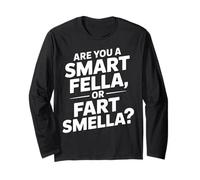 Citation Humoristique Humoristique « are You a Smart Fella, Or Fart Smella » Manche Longue