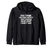 Citation Humoristique Humoristique « You Think I'm Sarcastic » Sweat à Capuche
