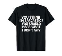 Citation Humoristique Humoristique « You Think I'm Sarcastic » T-Shirt