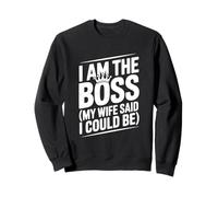 Citation Humoristique « I Am The Boss My Wife Said I Could Be Funny » Sweatshirt