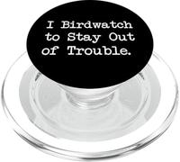 Citation humoristique « I Birdwatch to Stay Out of Trouble » PopSockets PopGrip pour MagSafe