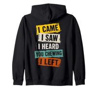 Citation Humoristique « I Came I Saw Heard You Chewing I Left » Sweat à Capuche