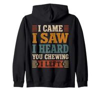 Citation Humoristique « I Came I Saw Heard You Chewing I Left » Sweat à Capuche