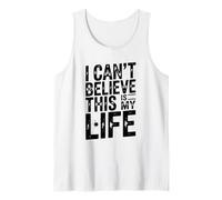 Citation Humoristique « I Can't Believe This is My Life » Débardeur