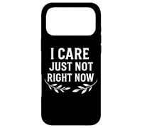 Citation Humoristique « I Care Just Not Right Now » Coque pour iPhone 17 Pro Max