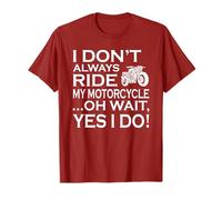 Citation Humoristique « I Don't Always Ride My Motorcycle » T-Shirt