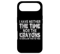 Citation Humoristique « I Don't Have The Time Or The Crayons » Coque pour iPhone Air