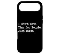 Citation Humoristique « I Don't Have Time for People Just Birds » Coque pour iPhone Air