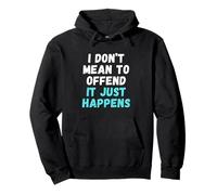 Citation humoristique I don't Mean To Offend It Just Happens Nsfw Sweat à Capuche