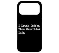 Citation Humoristique « I Drink Coffee Then Overthink Life » Coque pour iPhone 17 Pro Max