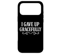 Citation Humoristique I Gave Up Gracefully Burnout and Apathy Coque pour iPhone 17 Pro Max