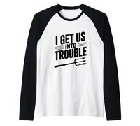 Citation Humoristique « I Get Us Into Trouble » pour Les réunions d'amis Manche Raglan