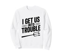 Citation Humoristique « I Get Us Into Trouble » pour Les réunions d'amis Sweatshirt
