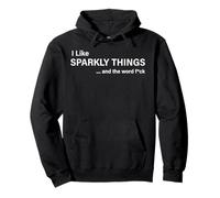 Citation Humoristique « I Like Sparkly Things and The Word FCK » Sweat à Capuche