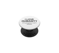 Citation Humoristique « I Love Humanity Its People I Cant Stand » PopSockets PopGrip Adhésif