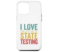 Citation Humoristique « I Love State Testing Final Day » pour Professeur Coque pour iPhone 12 Pro Max