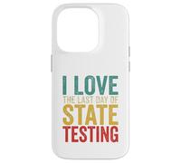Citation Humoristique « I Love State Testing Final Day » pour Professeur Coque pour iPhone 14 Pro
