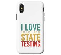 Citation Humoristique « I Love State Testing Final Day » pour Professeur Coque pour iPhone X/XS