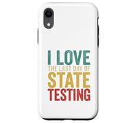 Citation Humoristique « I Love State Testing Final Day » pour Professeur Coque pour iPhone XR