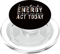 Citation Humoristique « I Match Energy So How We Gon Act Today » PopSockets PopGrip pour MagSafe