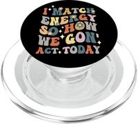 Citation Humoristique « I Match Energy So How We Gon Act Today » PopSockets PopGrip pour MagSafe