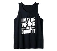 Citation Humoristique « I May Be Wrong But I Doubt It » Débardeur