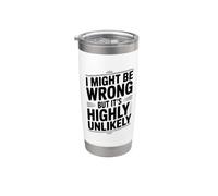 Citation humoristique « I Might Be Wrong But It's highly Unlikely » Gobelet isotherme en acier inoxydable double paroi