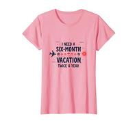 Citation Humoristique « I Need a Six-Month Vacation Twice a Year » T-Shirt, Femme, Rose, S