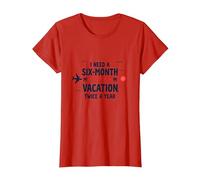 Citation Humoristique « I Need a Six-Month Vacation Twice a Year » T-Shirt, Femme, Rouge, L