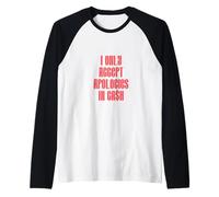 Citation Humoristique « I Only Accept Apologies in Cash » Manche Raglan