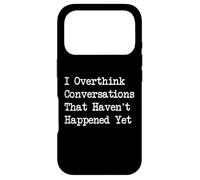 Citation Humoristique « I Overthink Conversations That Haven't Happened » Coque pour iPhone 17 Pro